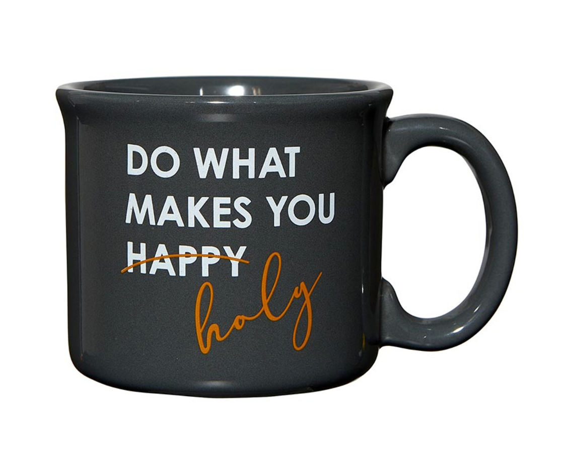 Do What Makes You Holy! Coffee Mug